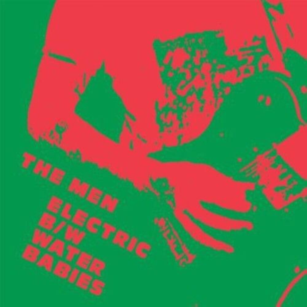 The Men - Electric / Water Babies  7-INCH SINGLE